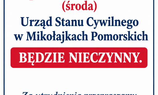 Informujemy, że w dniu 7 października 2026 r. (środa) Urząd Stanu Cywilnego w Mikołajkach Pomorskich będzie nieczynny. 