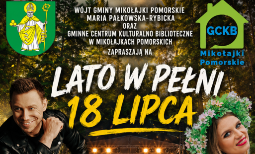 Plakat wydarzenia „Lato w pełni”, które odbędzie się 18 lipca na Stadionie Sportowym w Mikołajkach Pomorskich. Na tle leśnej scenerii i koncertowej sceny znajdują się zdjęcia występujących artystów oraz logotypy Gminy Mikołajki Pomorskie i Gminnego Centru